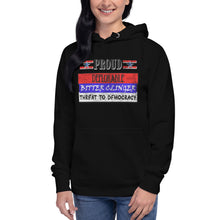 Load image into Gallery viewer, Proud Deplorable Bitter Clinger Threat to Democracy Women&#39;s Hoodie
