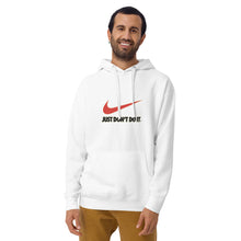 Load image into Gallery viewer, &quot;Just Don&#39;t Do It&quot; Hoodie

