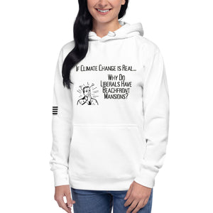 If Climate Change Is Real Why Do Liberals Have Beachfront Mansions Women's Hoodie