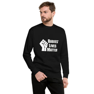 "Babies' Lives Matter" Men's Sweatshirt
