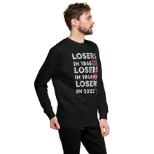 Load image into Gallery viewer, Losers in 1865 Losers in 1945 Losers in 2022 Men&#39;s Sweatshirt
