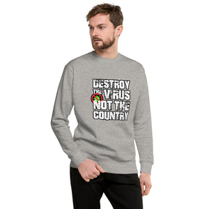 "Destroy The Virus, Not The Country" Men's Sweatshirt