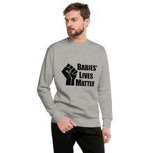 Load image into Gallery viewer, &quot;Babies&#39; Lives Matter&quot; Men&#39;s Sweatshirt
