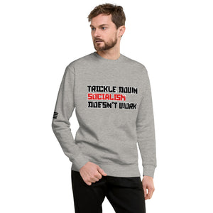 Trickle Down Socialism Doesn't Work Men's Sweatshirt