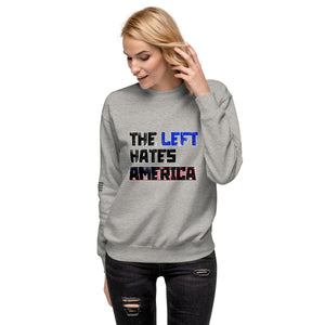 The Left Hates America Women's Sweatshirt