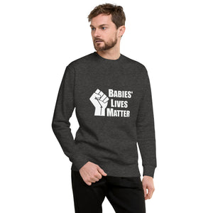 "Babies' Lives Matter" Men's Sweatshirt