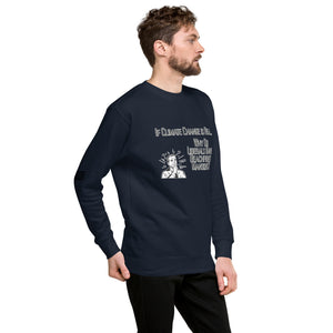 If Climate Change Is Real Why Do Liberals Have Beachfront Mansions Men's Sweatshirt