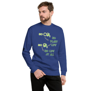 No CO2 No Plant Life No O2 No Life At All Men's Sweatshirt