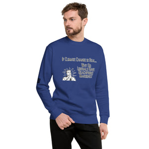 If Climate Change Is Real Why Do Liberals Have Beachfront Mansions Men's Sweatshirt