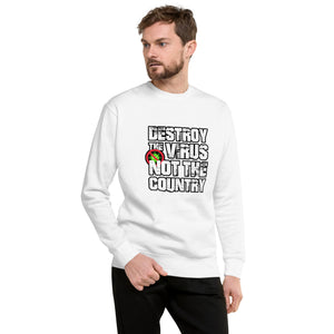 "Destroy The Virus, Not The Country" Men's Sweatshirt