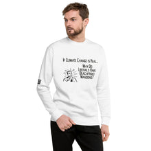 Load image into Gallery viewer, If Climate Change Is Real Why Do Liberals Have Beachfront Mansions Men&#39;s Sweatshirt
