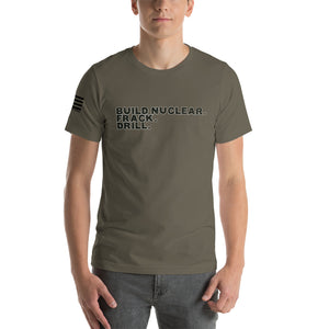 Build Nuclear. Frack. Drill. Men's t-shirt