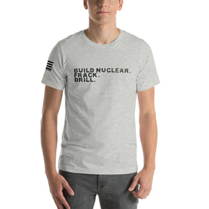 Build Nuclear. Frack. Drill. Men's t-shirt