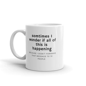 "Sometimes I Wonder..." Mug