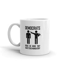 Load image into Gallery viewer, &quot;Democrats: Ideas So Good&quot; Mug
