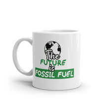 Load image into Gallery viewer, The Future is Fossil Fuel Mug
