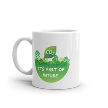 Load image into Gallery viewer, CO2 It&#39;s Part Of Nature Mug
