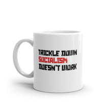Load image into Gallery viewer, Trickle Down Socialism Doesn&#39;t Work Mug
