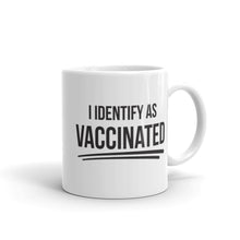 Load image into Gallery viewer, &quot;I Identify As Vaccinated&quot; Mug
