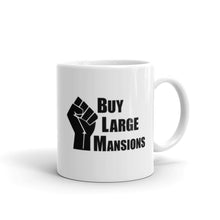 Load image into Gallery viewer, &quot;Buy Large Manions&quot; Mug
