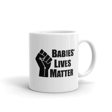 Load image into Gallery viewer, &quot;Babies&#39; Lives Matter&quot; Mug
