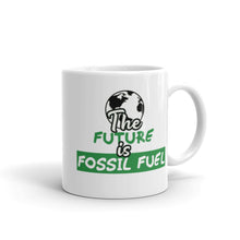 Load image into Gallery viewer, The Future is Fossil Fuel Mug
