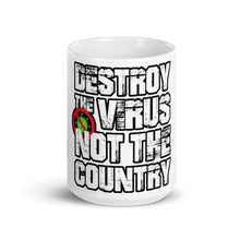Load image into Gallery viewer, &quot;Destroy the Virus, Not the Country&quot; Mug
