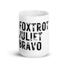 Load image into Gallery viewer, &quot;Foxtrot Juliet Bravo&quot; Mug
