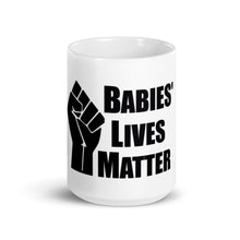 Load image into Gallery viewer, &quot;Babies&#39; Lives Matter&quot; Mug
