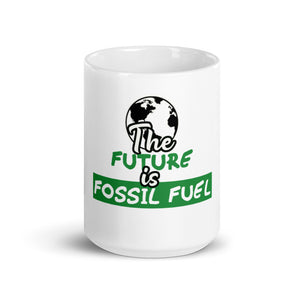 The Future is Fossil Fuel Mug