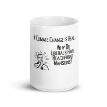 Load image into Gallery viewer, If Climate Change Is Real Why Do Liberals Have Beachfront Mansions Mug
