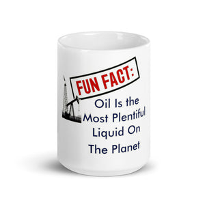 Fun Fact: Oil Is The Most Plentiful Liquid On The Planet Mug