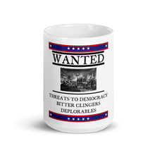 Load image into Gallery viewer, Wanted Threats to Democracy Bitter Clingers Deplorables Mug

