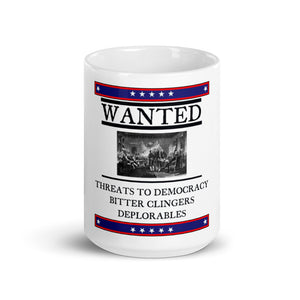 Wanted Threats to Democracy Bitter Clingers Deplorables Mug