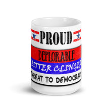 Load image into Gallery viewer, Proud Deplorable Bitter Clinger Threat to Democracy Mug
