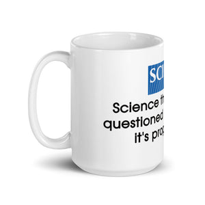 "Science That Can't Be Questioned Isn't Science" Mug