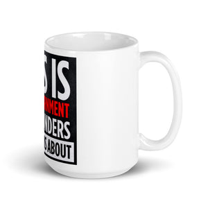 "This is The Government the Founders Warned Us About" Mug