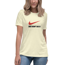 Load image into Gallery viewer, &quot;Just Don&#39;t Do It&quot; Women&#39;s Fashion Fit T-shirt
