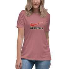 Load image into Gallery viewer, &quot;Just Don&#39;t Do It&quot; Women&#39;s Fashion Fit T-shirt
