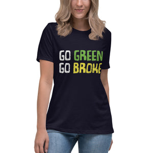 Go Green Go Broke Short Sleeve Women's Fashion Fit T-Shirt