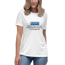 Load image into Gallery viewer, &quot;Science That Can&#39;t Be Questioned Isn&#39;t Science&quot; Women&#39;s Fashion Fit T-shirt
