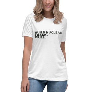 Build Nuclear. Frack. Drill. Short Sleeve Women's Fashion Fit T-Shirt
