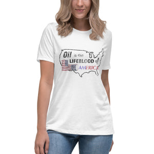 Oil Is The Lifeblood of America Short Sleeve Women's Fashion Fit T-Shirt